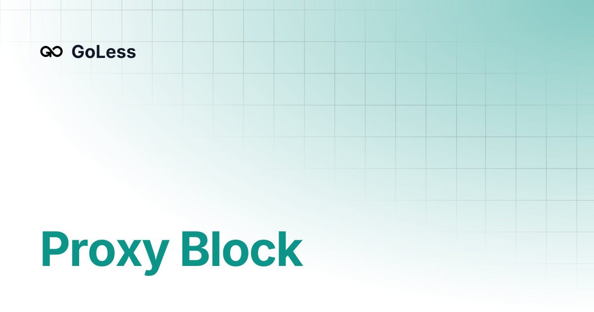 Proxy Block | GoLess