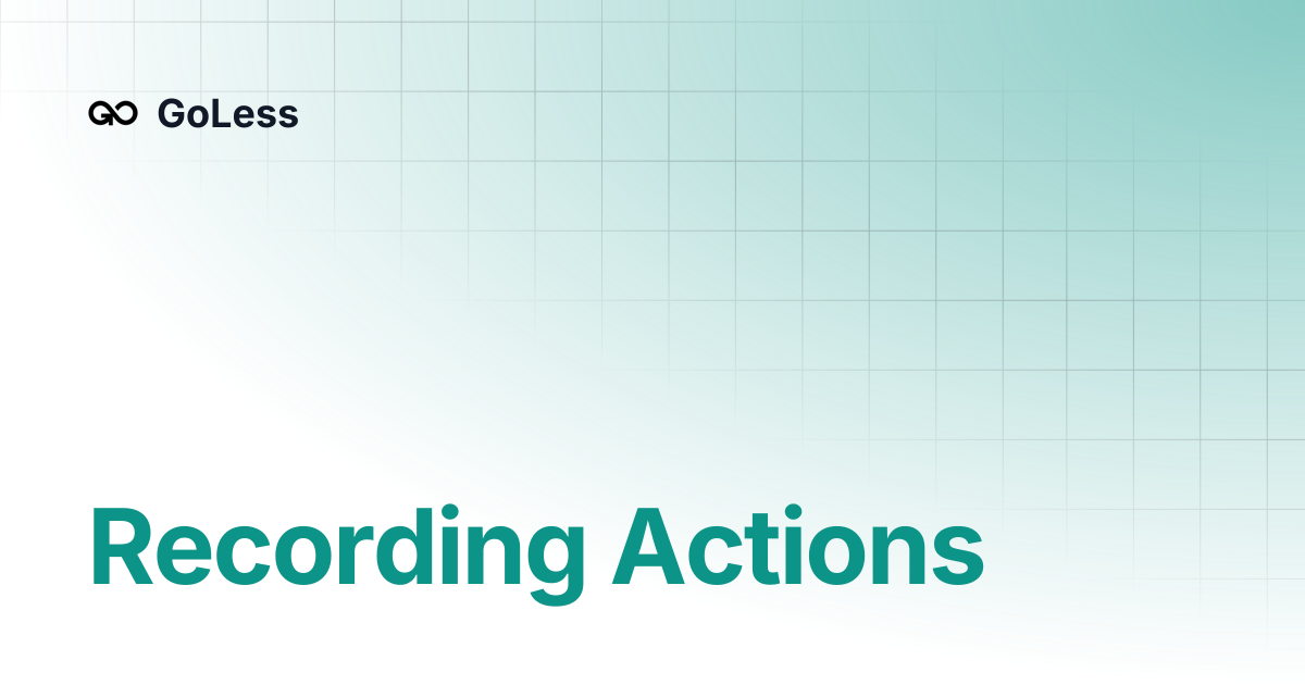 Recording Actions | GoLess